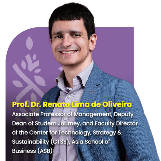 Prof. Dr. Renato Lima de Oliveira, Associate Professor of Management, Deputy Dean of Student Journey, and Faculty Director of the Center for Technology, Strategy & Sustainability (CTSS), Asia School of Business (ASB)
